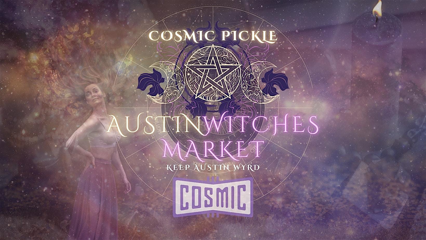 Austin Witches Market @ Cosmic Pickle Rd! ✨ Mar. 7