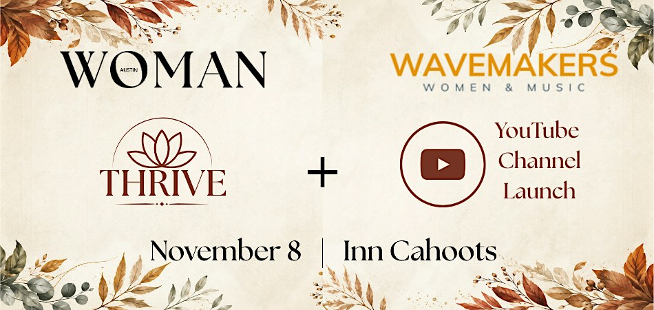 Austin Woman 3rd Annual Thrive + Wavemakers YouTube Channel Launch