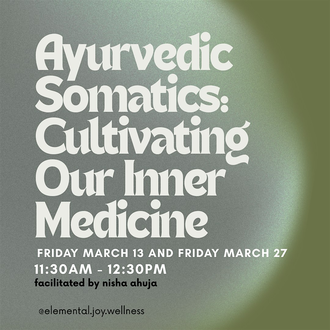 Ayurvedic Somatics: Cultivating Our Inner Medicine