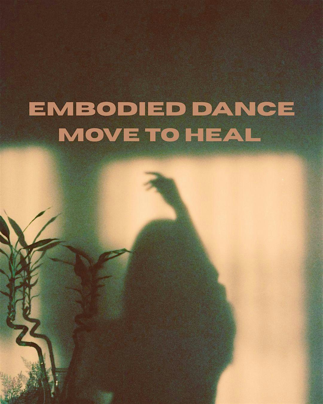 EMBODIED DANCE | MOVE TO HEAL