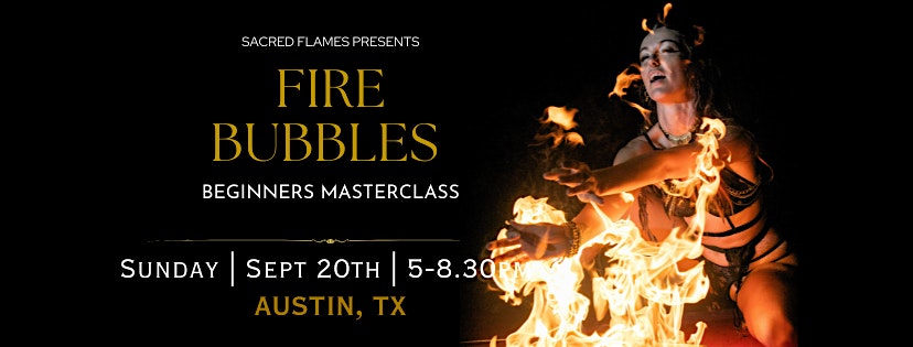 Fire Bubbles Masterclass | Sept 20th