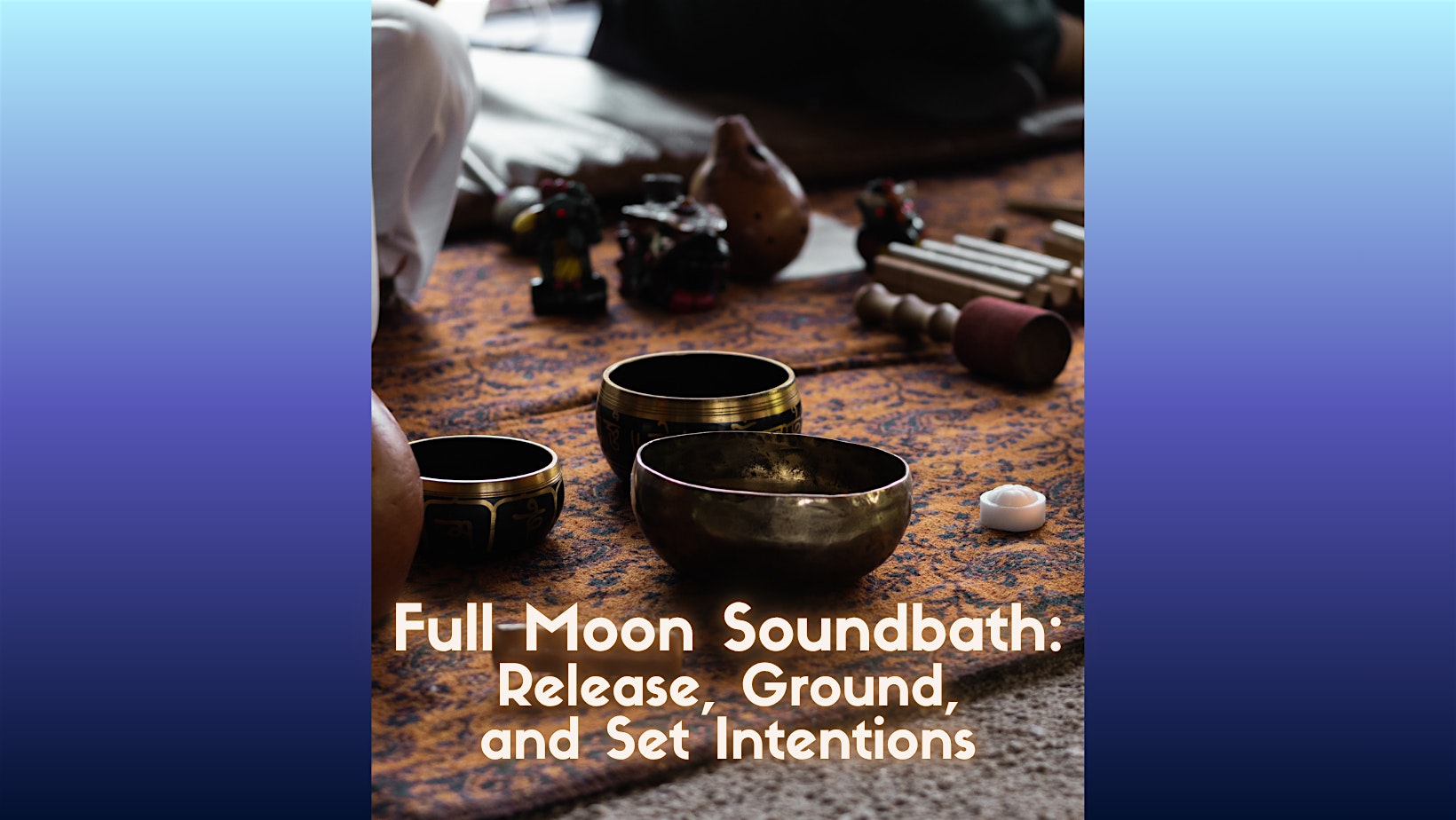 Full Moon Soundbath: Release, Ground, and Set Intentions