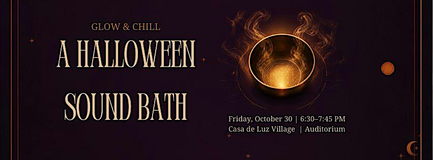 GLOW & CHILL: A HALLOWEEN SOUND BATH