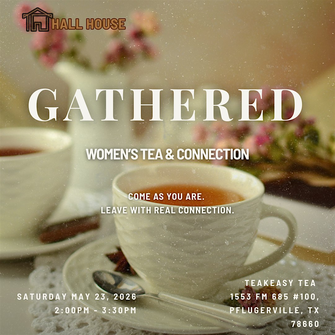 Hall House: Women's Tea & Connection