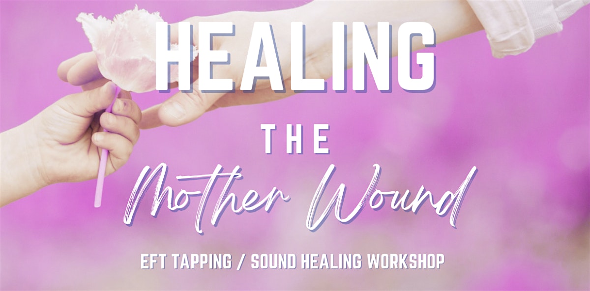 Healing the Mother Wound: An EFT Tapping Experience