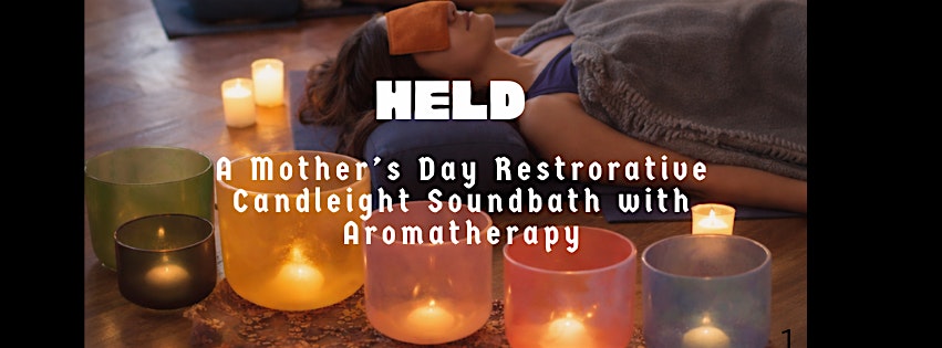 HELD: A Mother's Day  Candlelight SoundBath + Aromatherapy