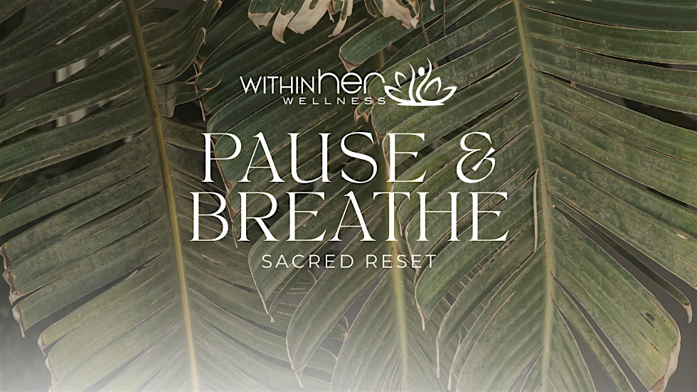 Pause & Breathe: Sacred Reset Experience