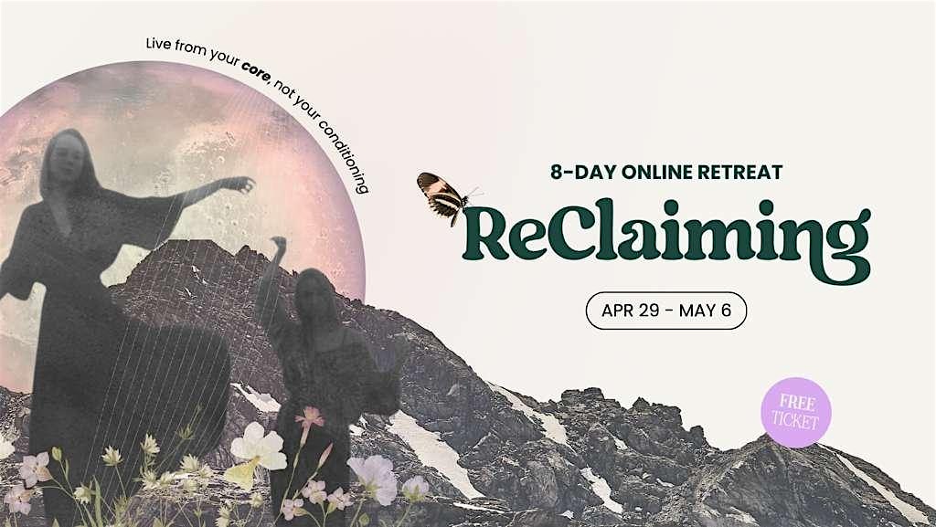 ReClaiming Online Retreat: Free 8-day online event by The Wild Ones®