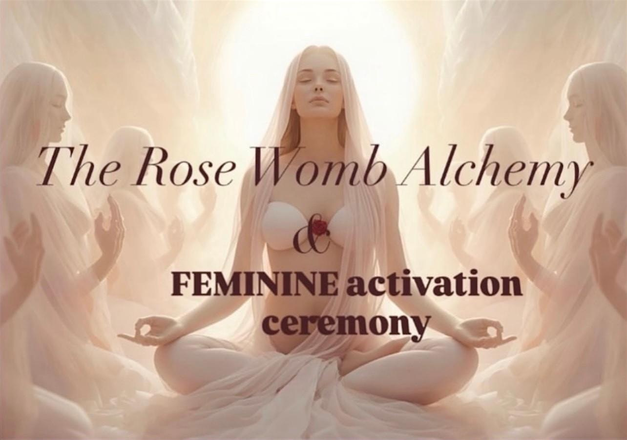 Rose Womb Alchemy & Feminine Activation Ceremony