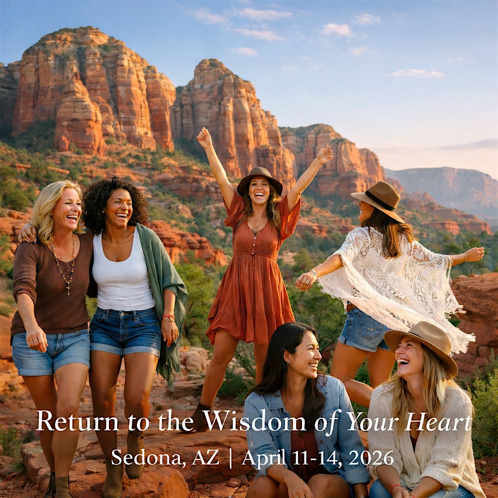Sedona Women's Retreat- The Wisdom of Your Heart   April 11-14, 2026