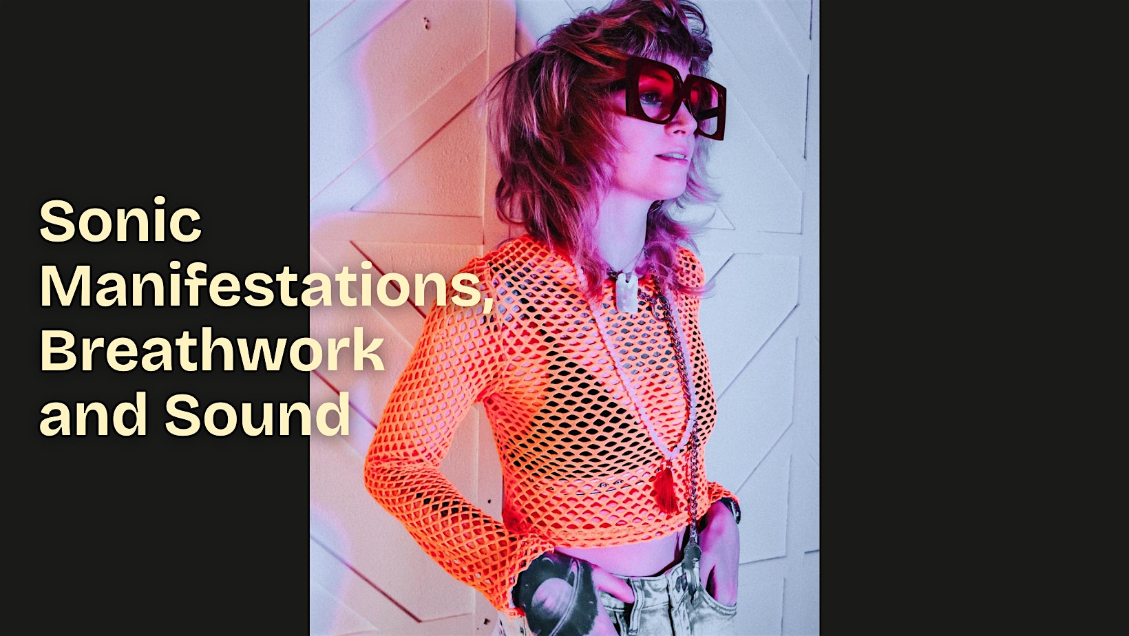 Sonic Manifestations, Breathwork and Sound