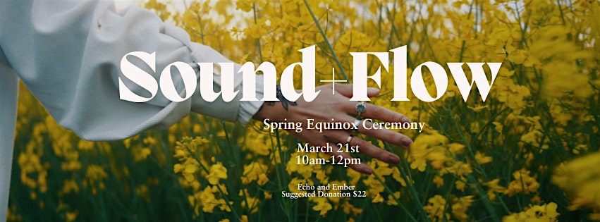 Sound+Flow: Spring Equinox Ceremony