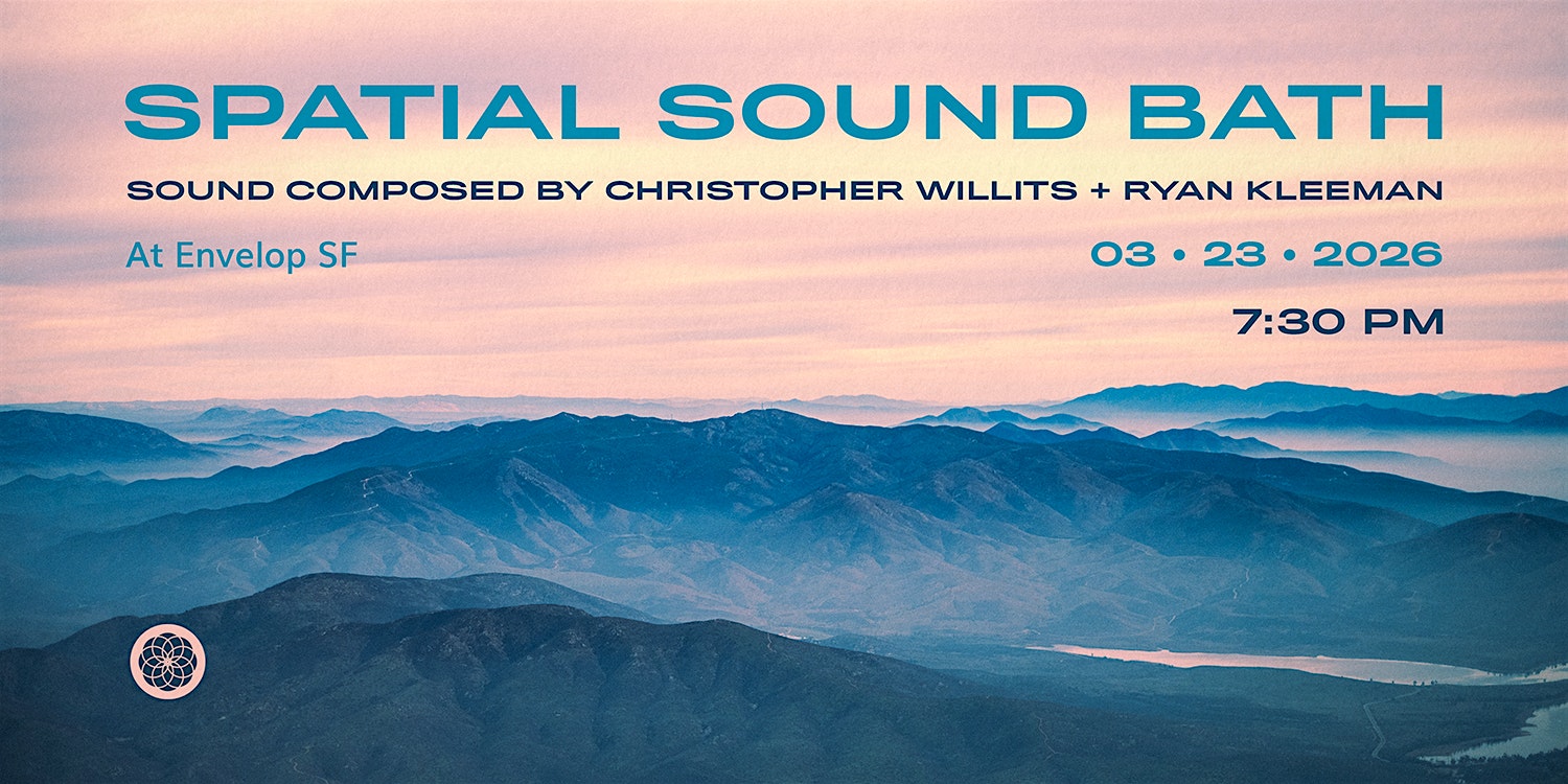 Spatial Sound Bath | Envelop SF (7:30pm)