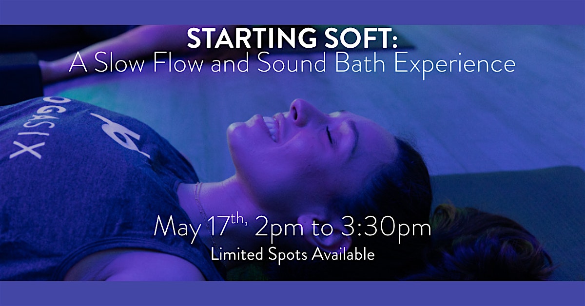 Starting Soft: A Slow Flow and Sound Bath Experience