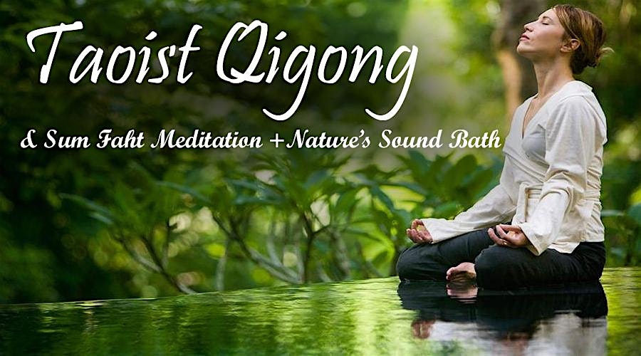 Sum Faht Taoist Qigong, Meditation And Nature's Sound Bath