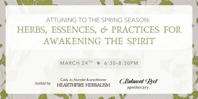 Attuning with the Spring Season: Herbs, Essences & Practices for Awakening