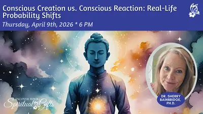 Conscious Creation vs. Conscious Reaction: Real-Life Probability Shifts