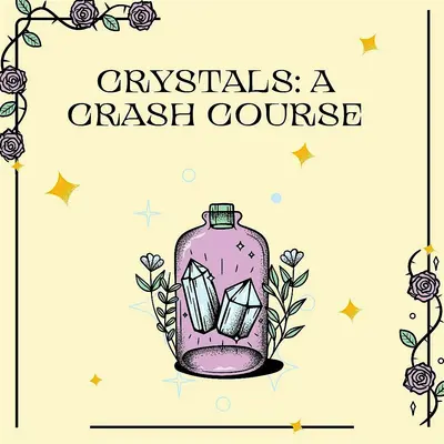 Crystals: A Crash Course