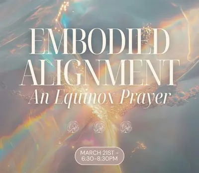 Embodied Alignment - An Equinox Prayer