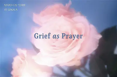 Grief as Prayer