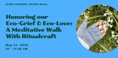 Honoring our Eco-Grief & Eco-Love: A Meditative Walk With Ritualcraft