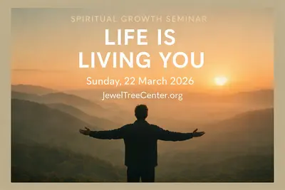 "LIFE IS LIVING YOU" Spiritual Growth Seminar