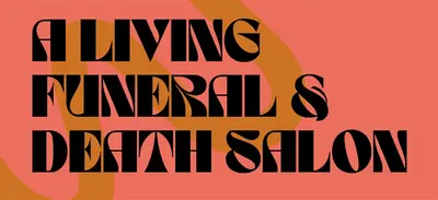 Living Funeral Ceremony & Death Salon