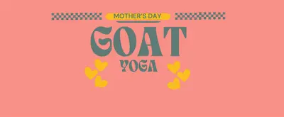 Mother's Day Goat Yoga
