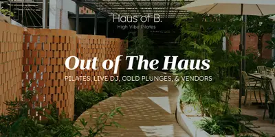 Out of The Haus: Pilates, Live DJ, Cold Plunges, Facials, Vendors