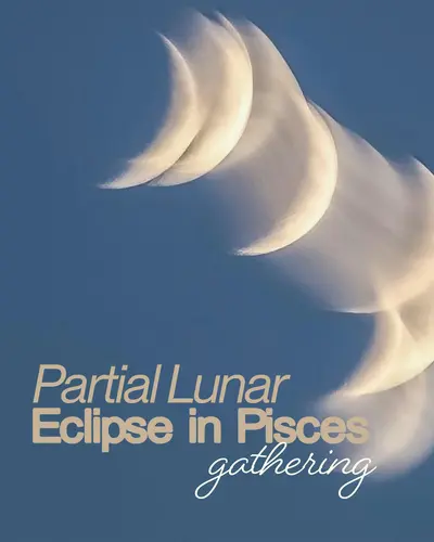 Partial Lunar Eclipse in Pisces ✦ Closing Chapters