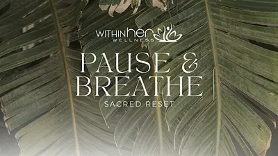 Pause & Breathe: Sacred Reset Experience