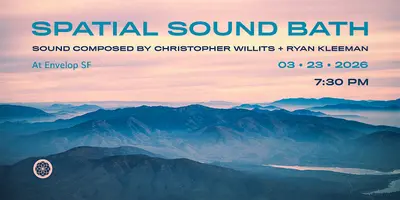 Spatial Sound Bath | Envelop SF (7:30pm)
