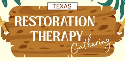 Texas Restoration Therapy Gathering