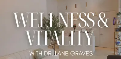 Wellness & Vitality with Dr. Lane Graves