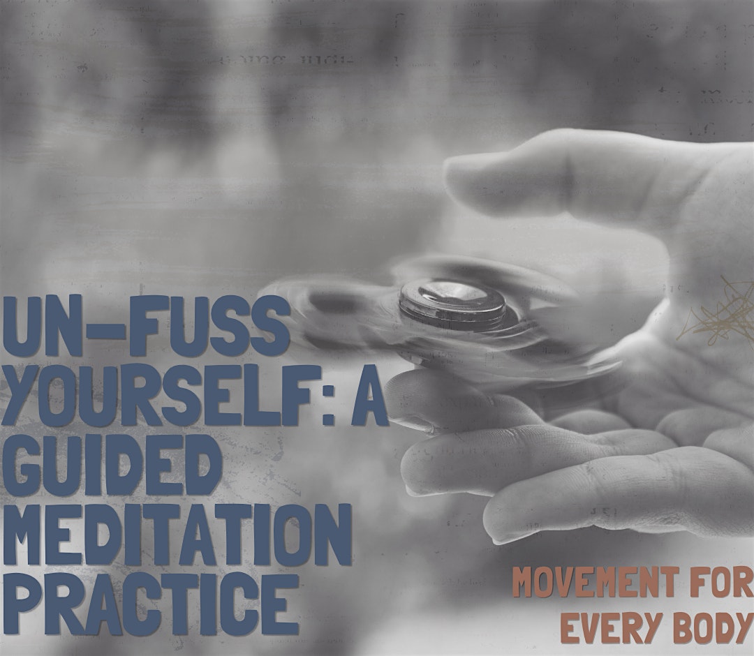 Un-Fuss Yourself: A Guided Meditation Practice