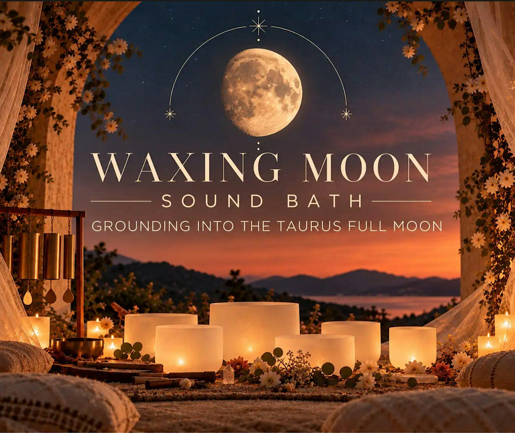Waxing Moon Sound Bath | Grounding Into The Taurus Full Moon
