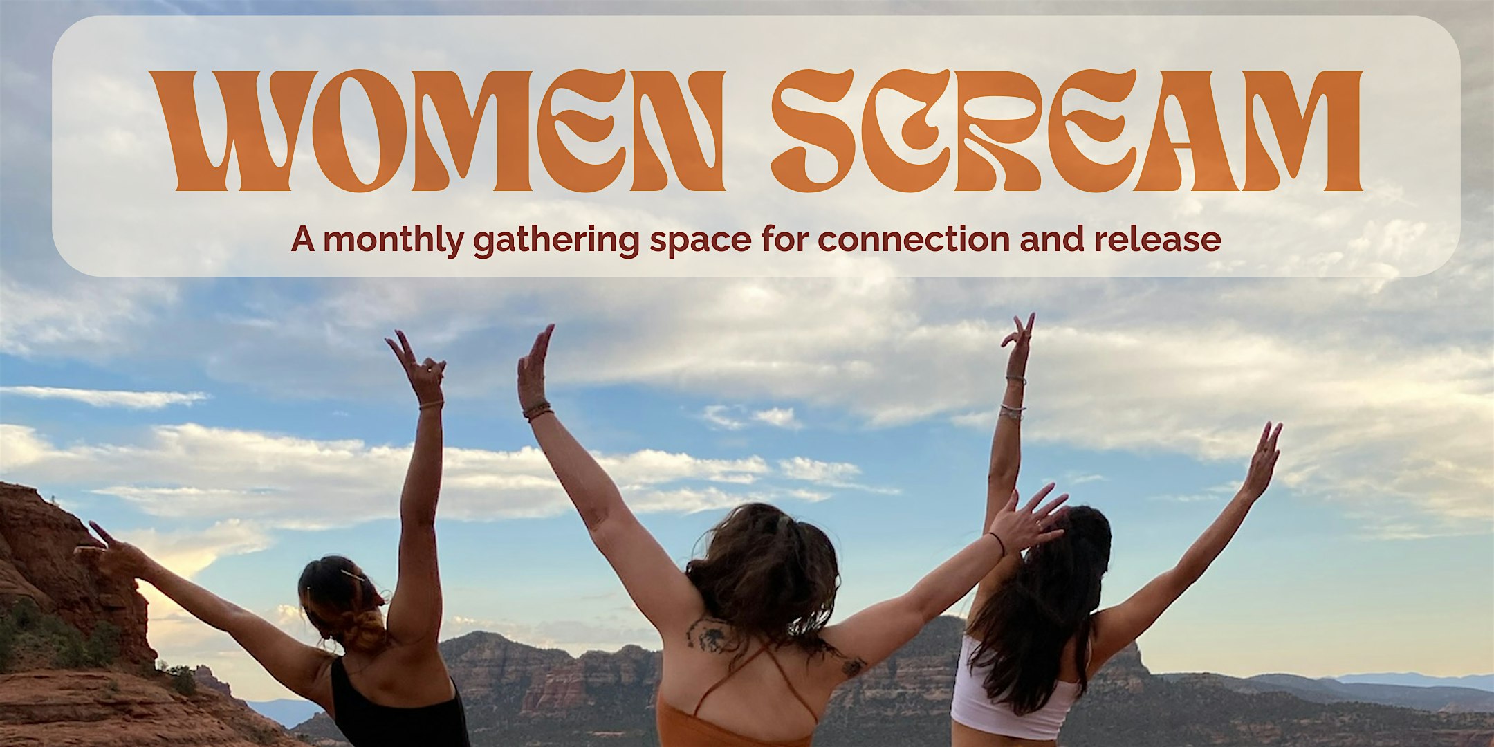 Women Scream: A Gathering Space to Connect and Release 3/28