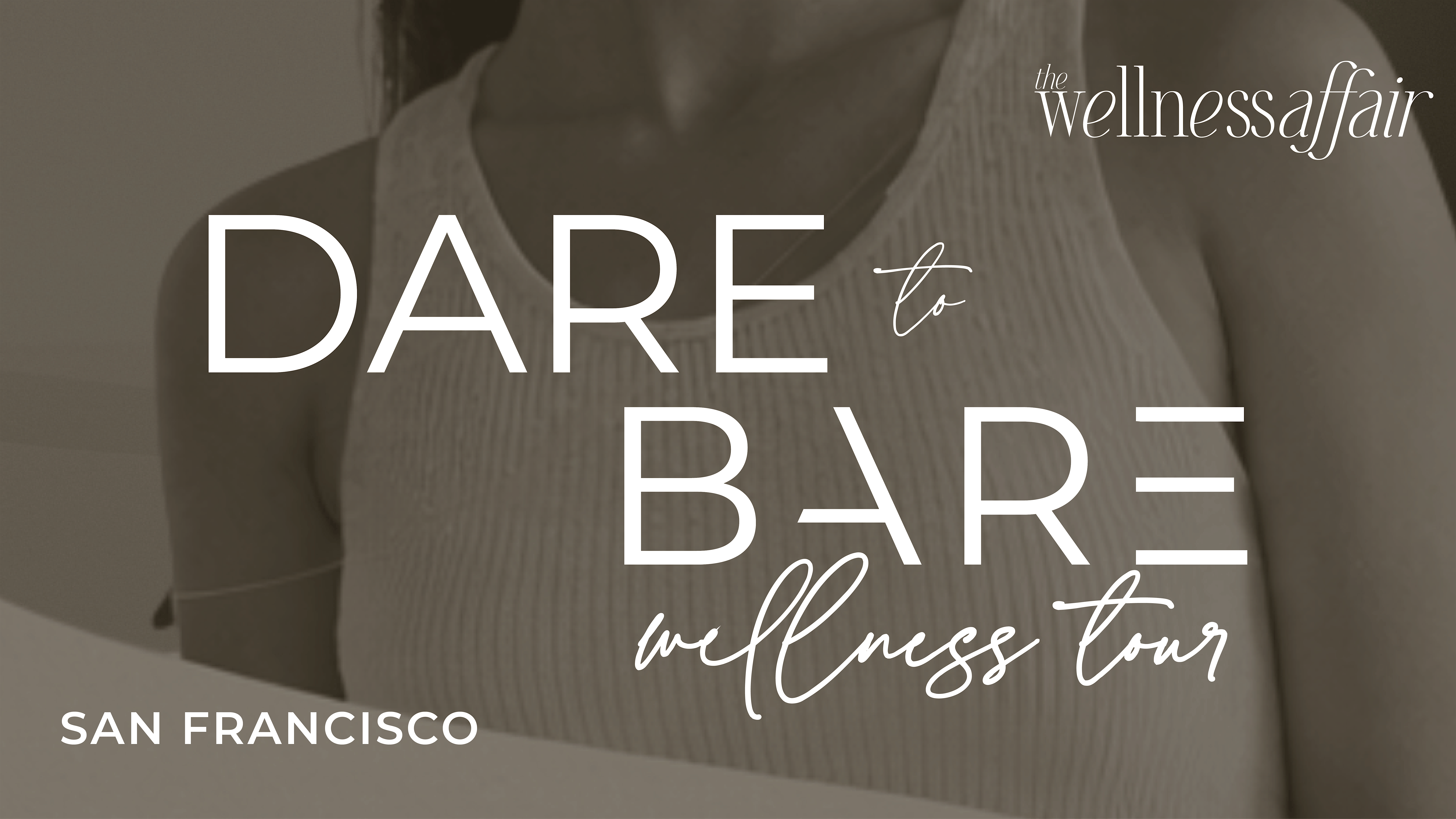 Women's Wellness Experience: Dare to Bare SF