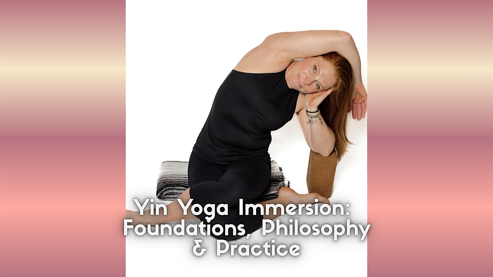 Yin Yoga Immersion: Foundations, Philosophy & Practice